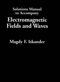 Solutions Manual to Accompany : Electromagnetic Fields and Waves