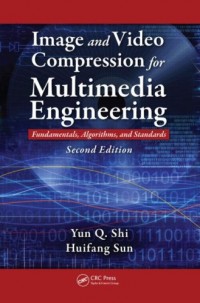 Image and Video Compression for Multimedia Engineering Fundamentals, Algorithms and Standarts