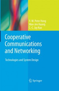 Cooperative Communications and Networking Technology and System Design