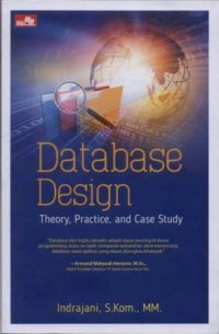 Database Design : Theory, Practice, and Case Study