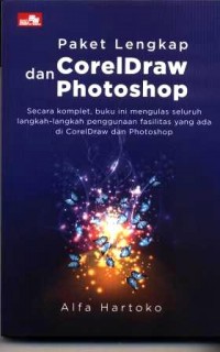 Image of Paket lengkap CorelDraw dan Photoshop : secara komplet, buku ini mengulas selurh langkah-langah penggunaan fasilitas yang ada di CorelDraw dan Photoshop