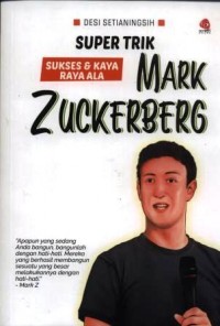 Super trik sukses dan kaya raya ala Mark Zuckerberg