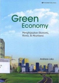Green economy : menghijaukan ekonomi, bisnis & akuntansi