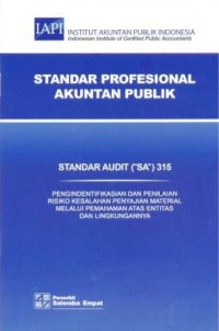 Standar audit SA 315 : pengidentifikasian dan penilaian risiko kesalahan penyajian material melalui pemahaman atas entitas dan lingkungannya