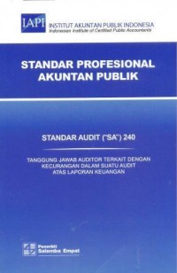 Standar audit SA 240 : tanggung jawab auditor terkait dengan kecurangan dalam suatu audit atas laporan keuangan