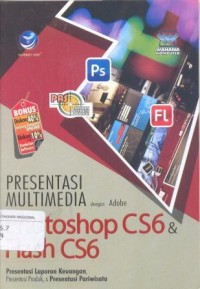 Panduan Aplikasi dan Solusi (PAS) : Presentasi Multimedia dengan Adobe Photoshop CS6 dan Flash CS6