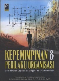 Kepemimpinan Dan Perilaku Organisasi (Membangun Organisasi Unggul di Era Perubahan)