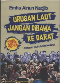 Urusan Laut Jangan Dibawa ke Darat : Jiwamu Butuh Berkelakar