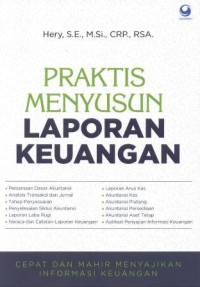 Praktis menyusun laporan keuangan : cepat dan mahir menyajikan informasi keuangan