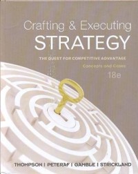 Crafting and Executing Strategy: The Quest For Competitive Advantage: Concept and Cases