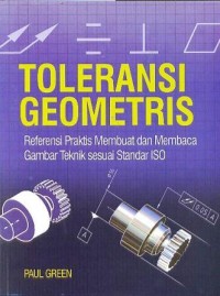 Image of Toleransi Geometris: Referensi Praktis Membuat dan Membaca gambar Teknik Sesuai Standar ISO