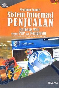 Membuat sendiri sistem informasi penjualan berbasis web dengan PHP dan PostgreSQL : studi kasus aplikasi penjualan handphone dan kartu perdana