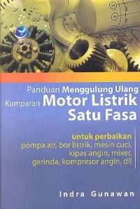 Panduan Menggulung Ulang Kumparan Motor Listrik Satu Fasa untuk perbaikan pompa air, bor listrik, mesin cuci, kipas angin, mikser, gerindra, kompresor angin dll