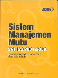 Image of Sistem Manajemen Mutu SNI ISO 9001:2008 : Penerapan Pada Usaha Kecil dan Menengah