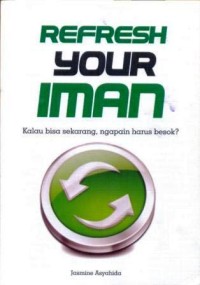 Refresh Your Iman:Kalau Bisa Sekarang, Ngapain Harus Besok?