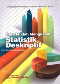 Cara mudah menguasai statistik deskriptif : dilengkapi perhitungan statistik excel dan SPSS