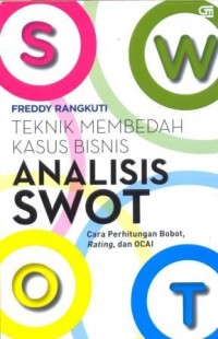 Image of Analisis swot : Teknik membedah kasus bisnis : cara perhitungan bobot, rating dan OCAI