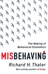 Misbehaving : the making of behavioral economics