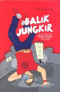 Balik jungkir : sudut pandang berbeda buka usaha dimulai dari kreatif bukan dari duit