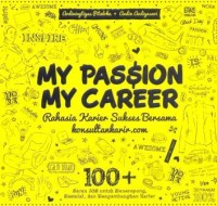 Image of My passion my career : rahasia karies sukses bersama konsultaskarir.com