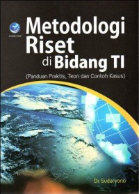 Image of Metodologi riset di bidang TI : panduan praktis, teori dan contoh kasus