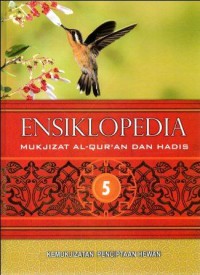 Ensiklopedia mukjizat Al_Qur'an dan Hadist 5 : kemukjizatan penciptaan hewan