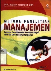 Metode Penelitian Manajemen, Pedoman Penelitian Untuk Penulisan Skripsi, Tesis, dan Disertasi Ilmu Manajemen