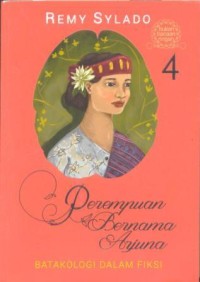 Perempuan Bernama Arjuna 4 : batakologi dalam fiksi