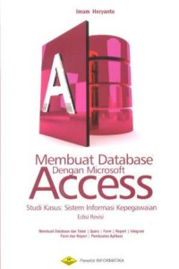 Membuat Database dengan Ms. Access Studi Kasus : sistem informasi kepegawaian