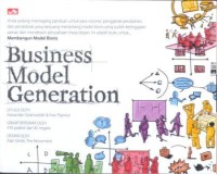 Image of Business Model Generation : pedoman bagi para visioner, penggerak perubahan, dan pendobrak