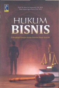 Hukum Bisnis : dilengkapi dengan kajian hukum bisnis syariah