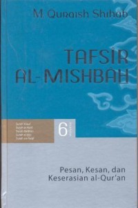 Tafsir al-mishbah pesan, kesan, dan keserasian al-quran: surat at-Taubah, surat Yusuf, surat ar-Ra'd, surat Ibrahim, surat al-Hijr, surat an-Nahl volume 6