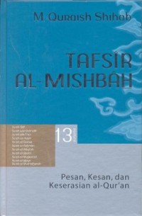 Tafsir al-misbah, pesan, kesan, dan keserasian al-qur'an : surah qaf, surah adz-dzariyat, surah ath-thur, surah an-najm, surah al-qamar, surah ar-rahman, surah al-waqi'ah, surah al-hadid, surah al-mujadalah, surah al-hasyr, surah al-mumtahanah volume 13