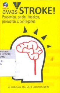 Awas Sroke : Pengertian, Gejala, Tindakan, Perawatan,& Pencegahan