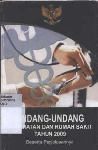 Undang-Undang Kesehatan dan Rumah Sakit Tahun 2009 Beserta Penjelasan