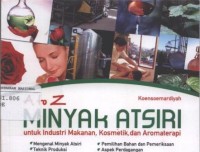 A to Z Minyak Atsiri - untuk Industri Makanan, Kosmetik, dan Aromaterapi