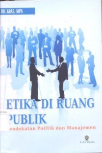 Etika Di Ruang Publik: Pendekatan Politik dan Manajemen