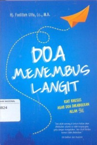 Doa Menembus Langit: Kiat Khusus Agar doa dikabulkan Allah