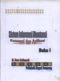 Sistem informasi akuntansi : konsepsi dan aplikasi buku I