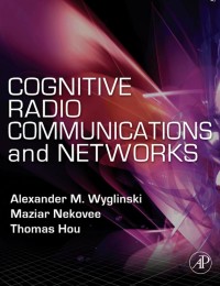 Image of Cognitive Radio Communications and Networks Principles and Practice