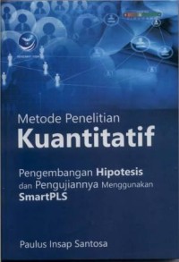 Image of Metode Penelitian Kuantitatif Pengembangan Hipotesis dan Pengujiannya menggunakan SmartPLS
