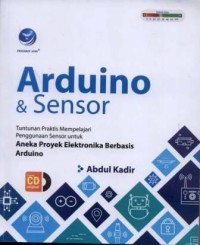 Image of Arduino & Sensor :Tuntunan Prkatis Mempelajari Penggunaan Sensor untuk Aneka Proyek Elektronika Berbasis Arduino