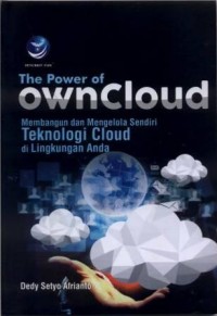 Image of The Power of Owncloud : Membangun dan Mengelola Sendiri Teknologi Cloud di Lingkungan Anda