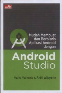 Image of Mudah Membuat dan Berbisnis Aplikasi Android dengan Android Studio