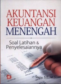 Akuntansi Keuangan Menengah : Soal Latihan dan Penyelesaiannya