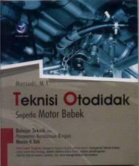 Teknisi Otodidak Sepeda Motor Bebek : Belajar Teknik & Perawatan Kendaraan Ringan Mesin 4 Tak