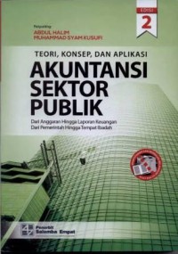 Teori, konsep, dan aplikasi akuntansi sektor publik : dari anggran hingga laporan keuangan, dari pemerintah hingga tempat ibadah