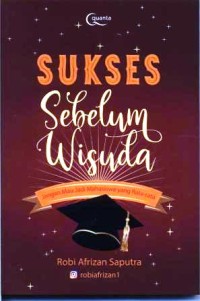 Image of Sukses sebelum wisuda : jangan mau jadi mahasiswa yang rata-rata