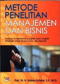 Image of Metode penelitian manajemen dan bisnis : panduan komprehensif langkah demi langkah penelitian untuk skripsi, tesis dan disertasi