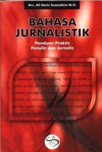 Bahasa Jurnalistik : panduan praktis penulis dan jurnalis